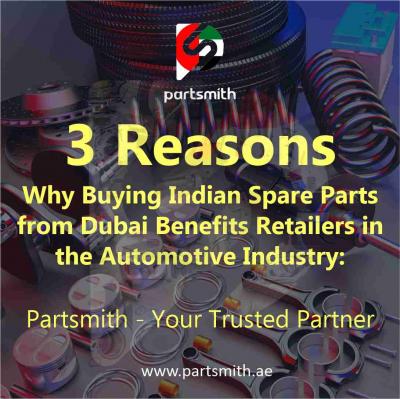 3 Reasons Why Buying Indian Spare Parts from Dubai Will Help You Save Money: Partsmith - Your Trusted Partner