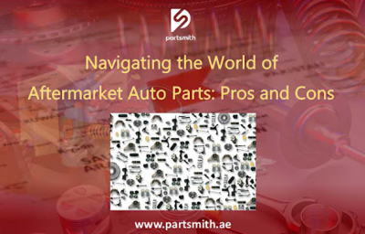 Navigating the World of Aftermarket Auto Parts: Pros and Cons