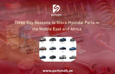 Three Key Reasons to Stock Hyundai Parts in the Middle East and Africa