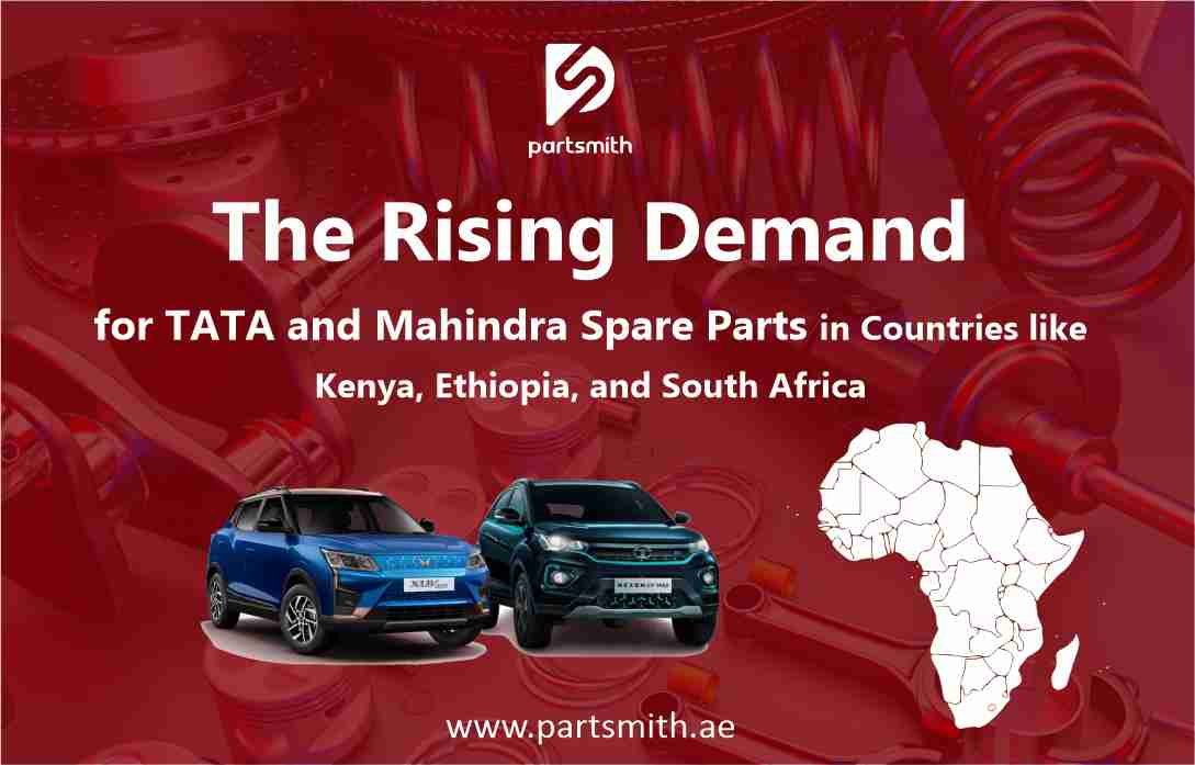 The Rising Demand for TATA and Mahindra Spare Parts in Countries like Kenya, Ethiopia, and South Africa